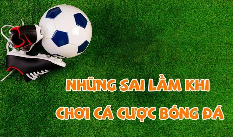 Dabet cho biết những sai lầm cá độ kèo hôm qua mà bạn nên biết