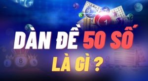 Cùng DABET tìm hiểu về dàn đề 50 số